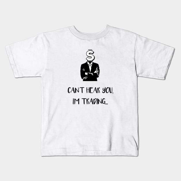 Can't Hear You I'm Trading (Black) Kids T-Shirt by Locksis Designs 